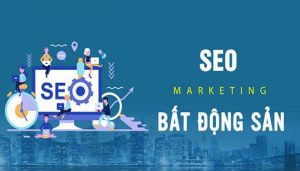 SEO bất động sản là gì? Thực hiện SEO bất động sản như thế nào?