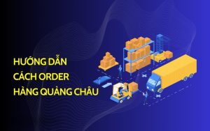 hướng dẫn order hàng quảng châu