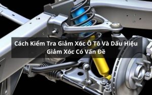 cách kiểm tra giảm xóc ô tô