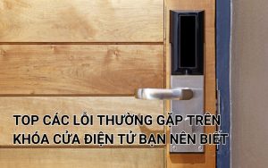 lỗi thường gặp trên khóa cửa điện tử