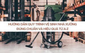 quy trình vệ sinh nhà xưởng