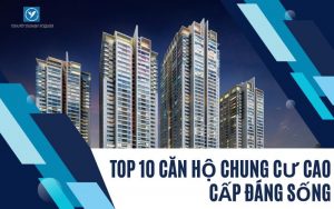 Top 10 căn hộ chung cư Cao Cấp đáng sống nhất tại tp HCM