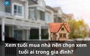 Cách xem tuổi mua nhà của gia chủ