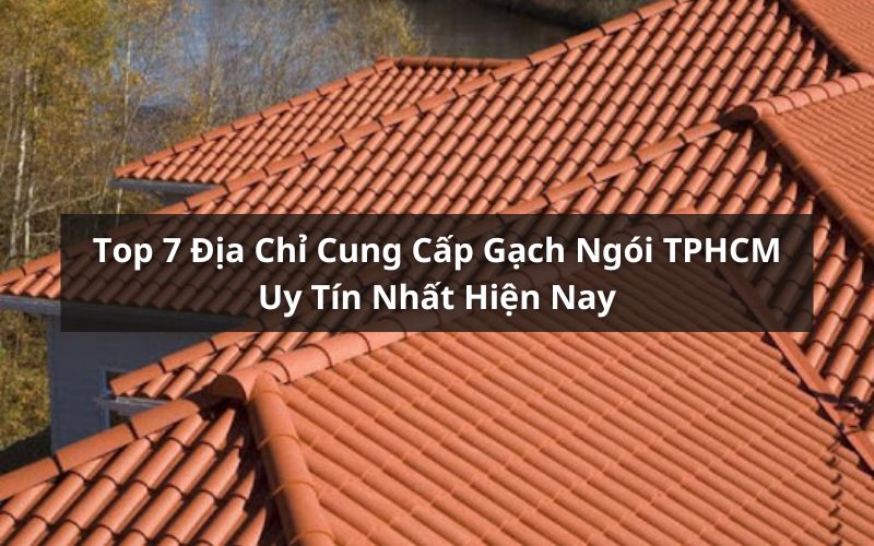 địa chỉ cung cấp gạch ngói tphcm