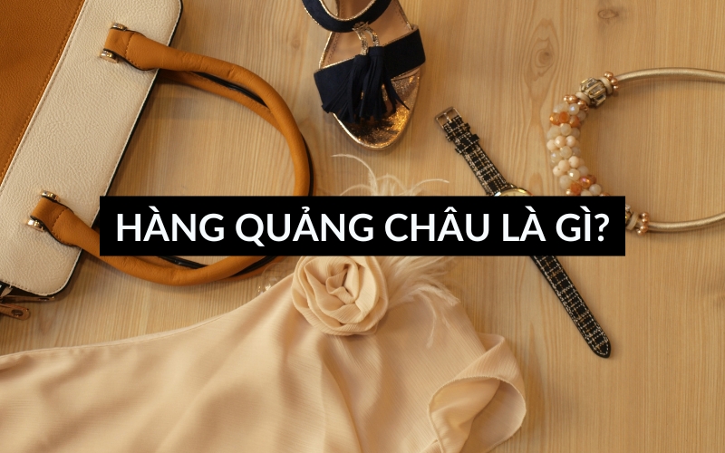 hàng quảng châu là gì