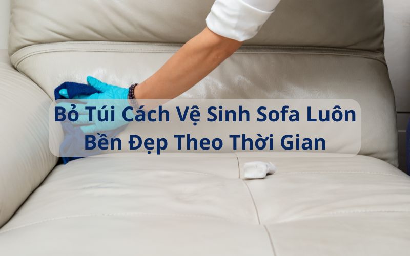 cách vệ sinh sofa