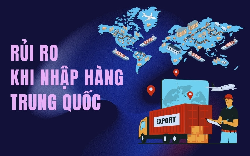 rủi ro khi nhập hàng trung quốc