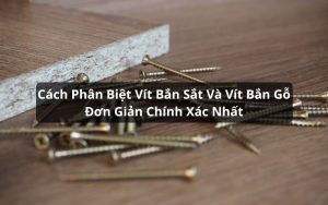 cách phân biệt vít bắn sắt và vít bắn gỗ