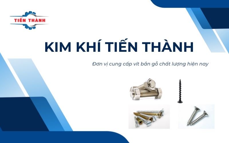 đơn vị cung cấp vít bắn gỗ kim khí tiến thành