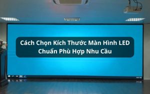 kích thước màn hình led